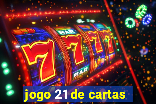 jogo 21 de cartas